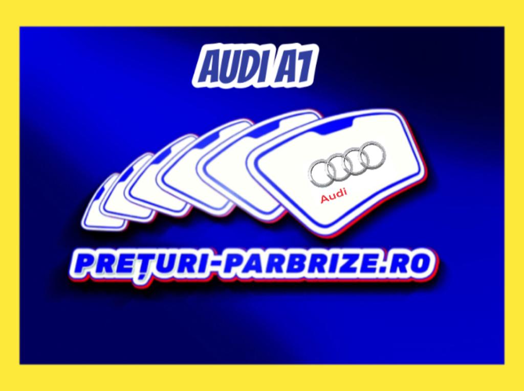 parbriz AUDI A1 8XK