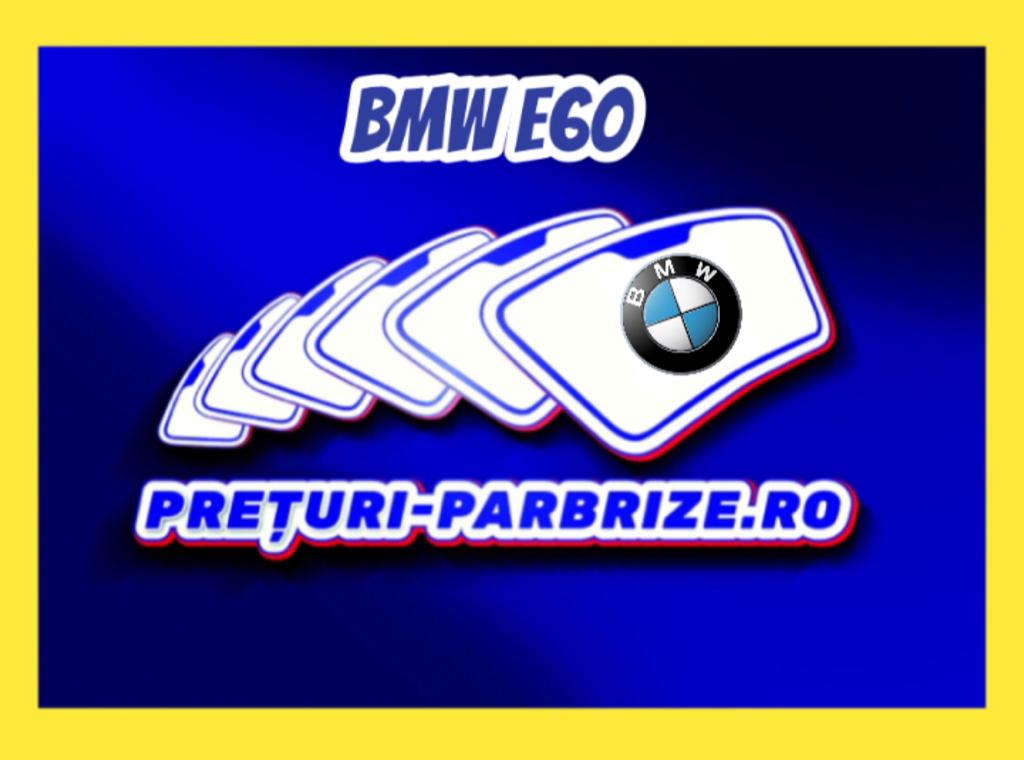 parbriz BMW E60