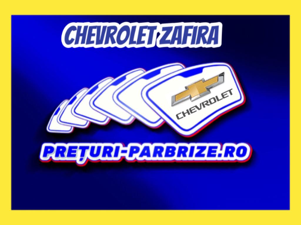 parbriz CHEVROLET ZAFIRA F75