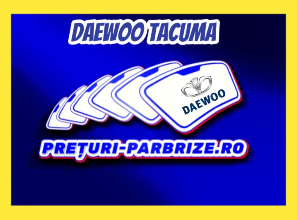 parbriz DAEWOO TACUMA (KLAU)