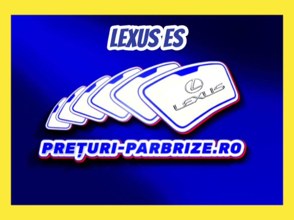 parbriz LEXUS ES (V4)
