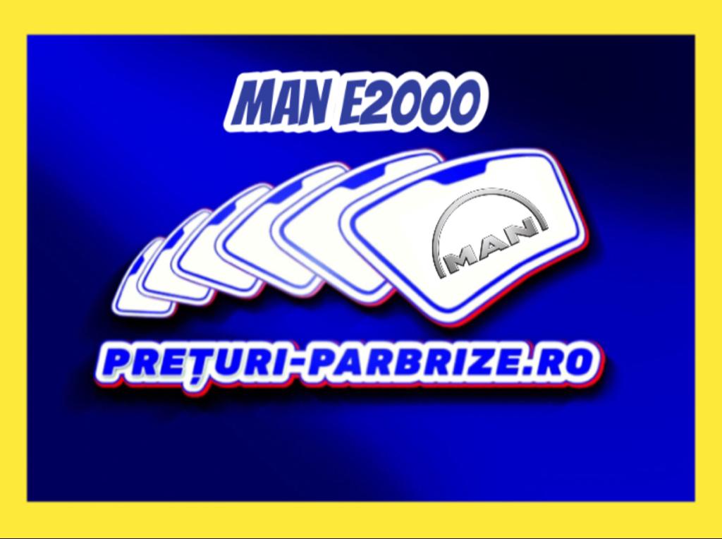 parbriz MAN E 2000