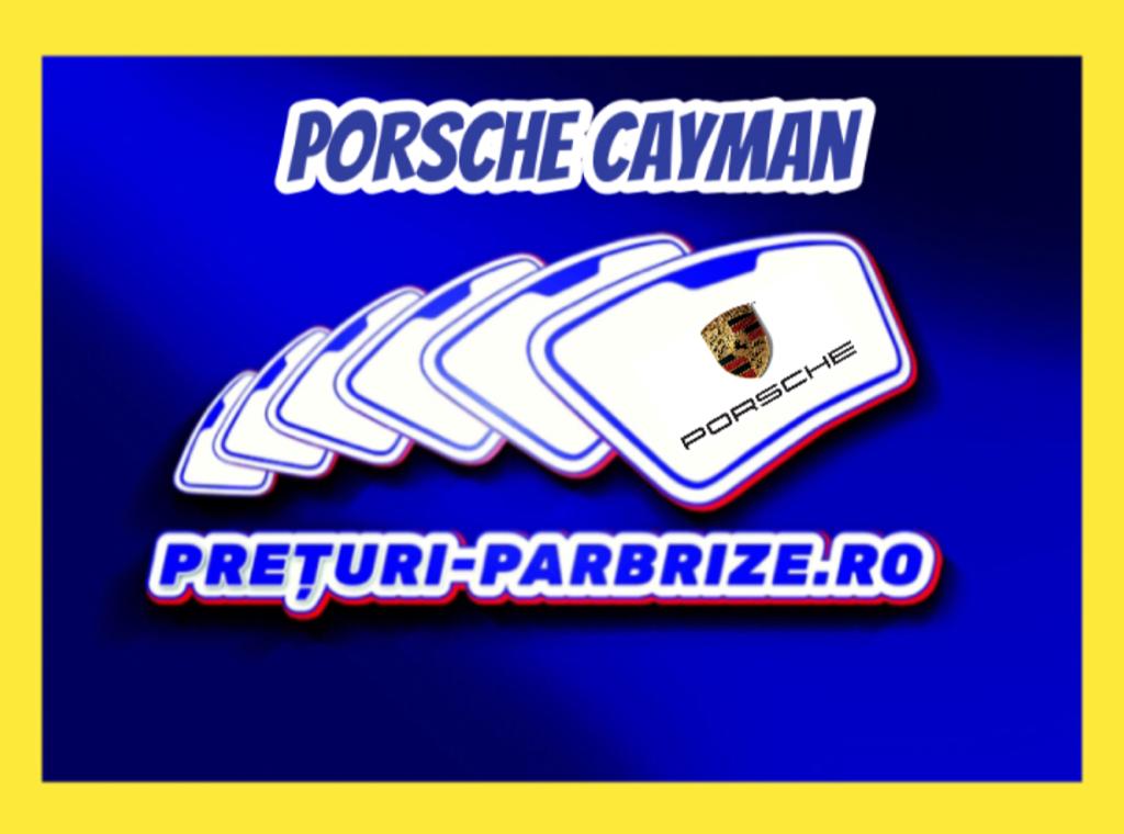 parbriz PORSCHE CAYMAN (987)