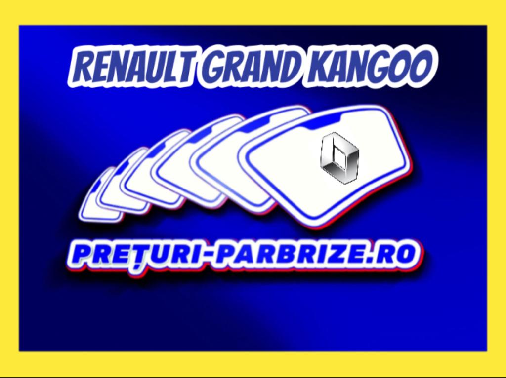 parbriz RENAULT GRAND KANGOO