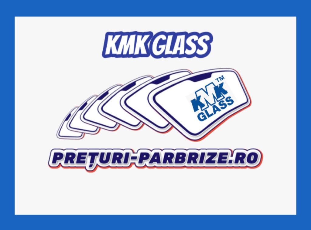 parbrize kmk